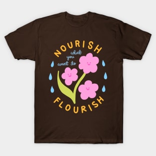 Nourish What You Want To Flourish T-Shirt